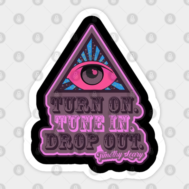 Turn On - Tune In - Drop Out - T-Shirt Sticker by Boogosh